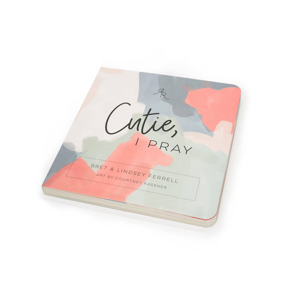 Cutie, I Pray (Children's Book): Cutie, I Pray Book