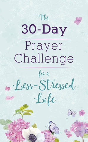30-Day Prayer Challenge for A Less-Stressed Life