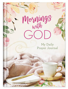 Mornings With God: My Daily Prayer Journal