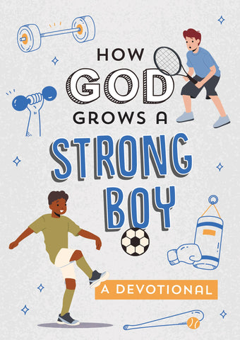 How God Grows a Strong Boy : A Devotional