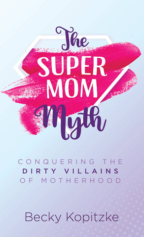 The Super Mom Myth