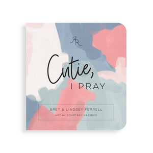 Cutie, I Pray (Children's Book): Cutie, I Pray Book