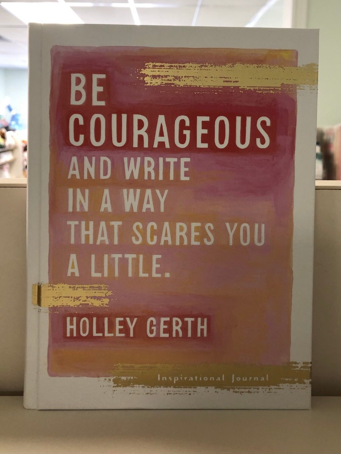 Be Courageous - Holley Gerth