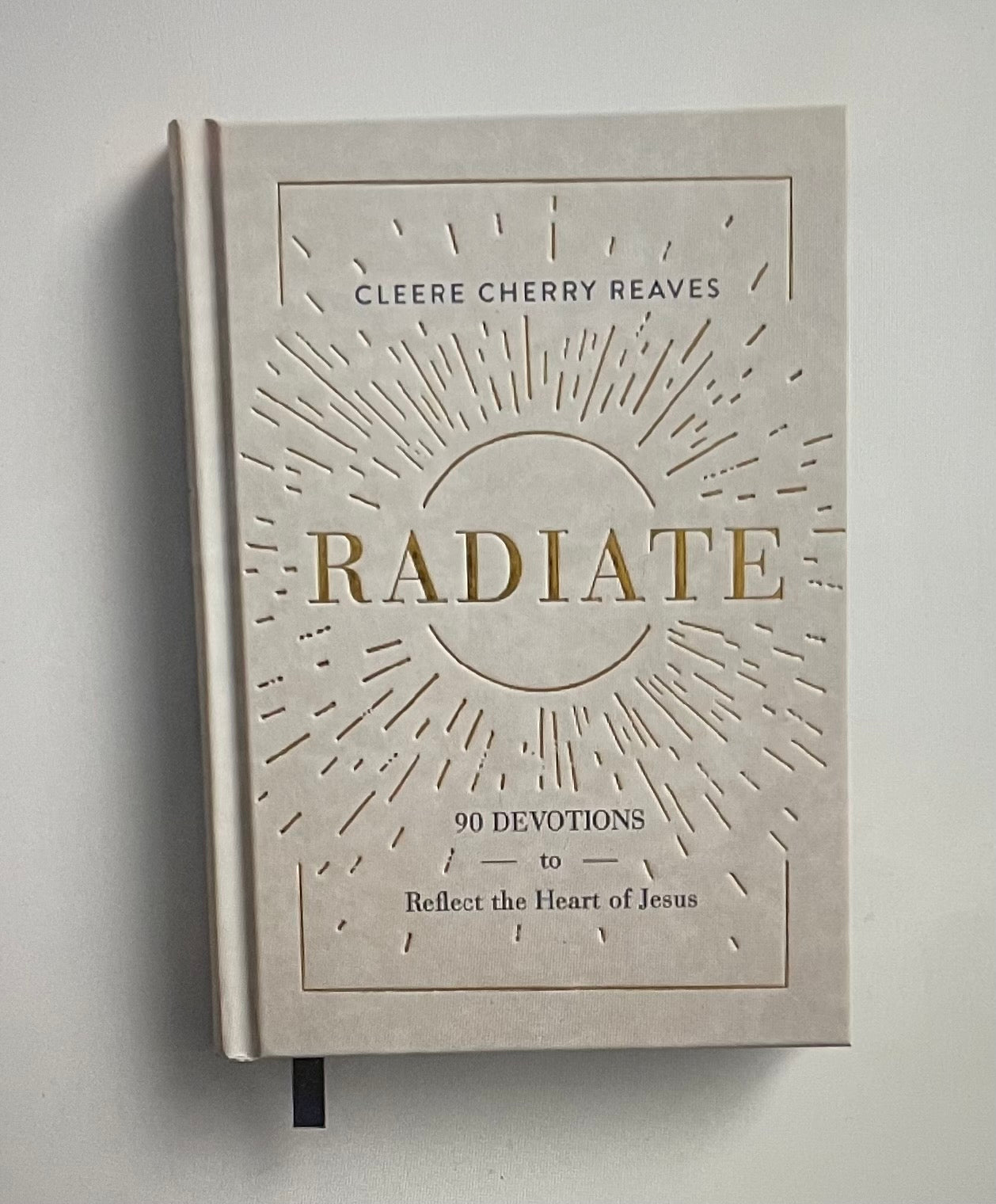 Cleere Cherry Reaves - Radiate: 90 Devotions to Reflect the Heart of Jesus
