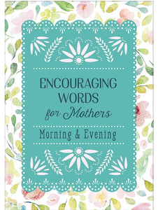 Encouraging Words for Mothers - Morning and Evening