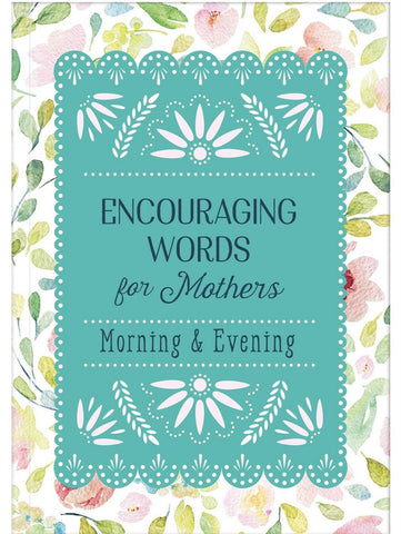 Encouraging Words for Mothers - Morning and Evening