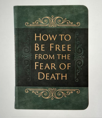 How to Be Free from the Fear of Death