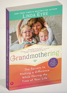 Grandmothering : The Secrets to Making a Difference While Having the Time of Your Life