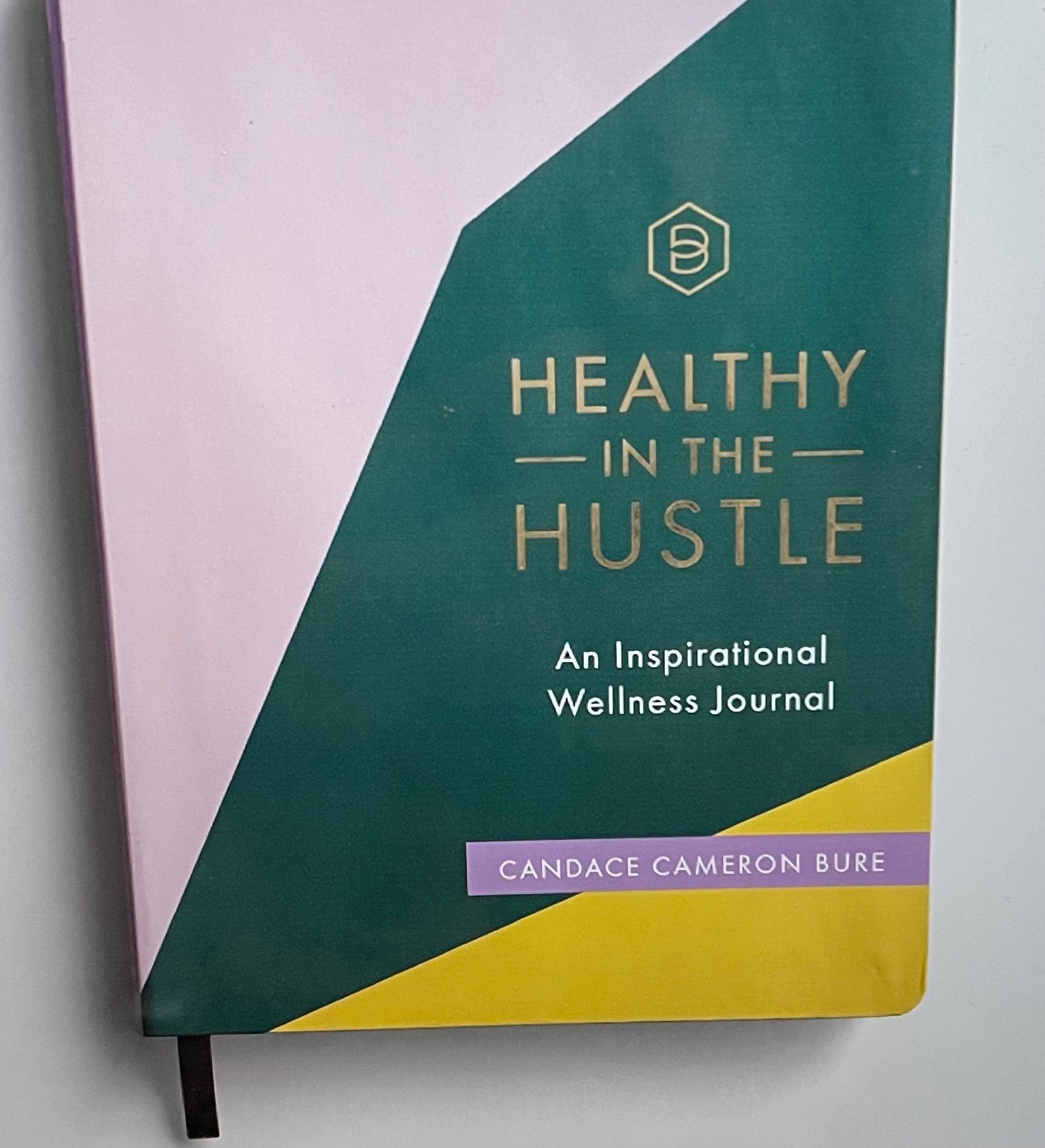 Candace Cameron Bure - Healthy in the Hustle: An Inspirational Wellness Journal