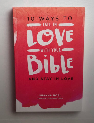 Shanna Noel - 10 Ways To Fall In Love With Your Bible And Stay In Love