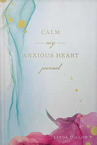 Calm My Anxious Heart Journal